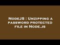 NodeJS : Unzipping a password protected file in Node.js