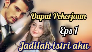 JADILAH ISTRI AKU | EPS 1 | DAPAT PEKERJAAN  | NOVEL ROMANTIS | AUDIOBOOK | NOVEL POPULER