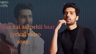 Hua Hai Aaj Pehli Baar Jo Aise Muskuraya Hoon Lyrical video song HD | Armaan Malik, palak muchchal |