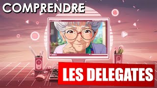 LES DÉLÉGUÉS EXPLIQUÉS SIMPLEMENT (MÊME TA GRAND-MÈRE COMPRENDRAIT !)