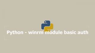 Python - Winrm module basic setup and commands