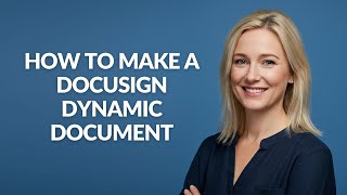 How to Make a Docusign Dynamic Document - Julia'sTutorials