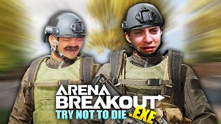 Try not to die in ARENA BREAKOUT.exe