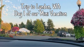 Trip to Lynden, WA (Day 1 of our Mini Vacation)