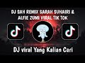 DJ SAH REMIX SARAH SUHAIRI & ALFIE ZUMI VIRAL TIK TOK TERBARU 2024 YANG KALIAN CARI !