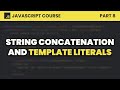 String Concatenation and Template Literals | JavaScript for Beginners #8
