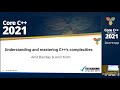 Core C++ 2021 :: Understanding and mastering C++'s complexities