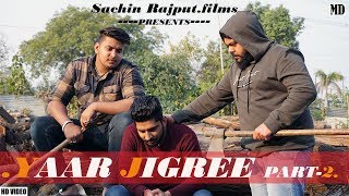 YAAR JIGREE |PART-2| Sachin Rajput.films |