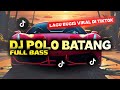 DJ POLO BATANG FULL BASS - DJ BUGIS VIRAL TIKTOK TERBARU 2024