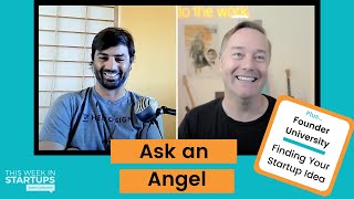 How to come up with a startup idea (FounderU) + Ask an Angel with Zach Coelius | E1263