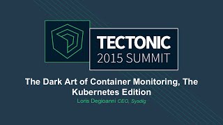 The Dark Art of Container Monitoring, The Kubernetes Edition