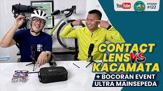 Contact Lens vs Kacamata + Bocoran Event Ultra Mainsepeda | Podcast Mainsepeda #122 with Aza & Ray