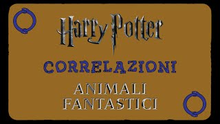 Correlazioni tra Harry Potter e Animali Fantastici