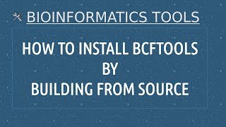 How to install BCFTOOLS in any Linux Machine | Build from source | A simple Guide for Beginners