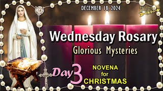 WEDNESDAY Holy Rosary🌹GLORIOUS Mysteries, Day 3, CHRISTMAS NOVENA, DECEMBER 18, 2024, ADVENT Wk 3