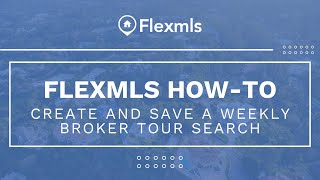 [Flexmls How-To] Create and Save a Weekly Broker Tour Search