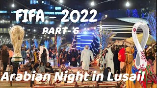 Cultural Experience at Arabian Nights FIFA Fan Village | FIFA 2022 | FIFA Arabian Night 2022 Lusail