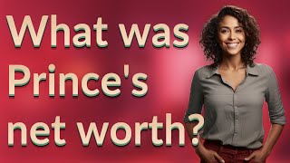 What was Prince's net worth?