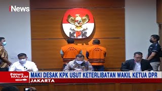 MAKI Desak KPK Usut Keterlibatan Wakil Ketua DPR Terkait Suap Penyidik KPK - iNews Malam 23/04