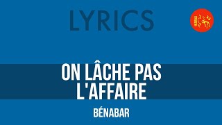 Bénabar – On lâche pas l'affaire | Lyrics HQ