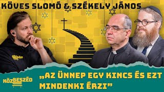 „Az ünnep egy kincs és ezt mindenki érzi” - Székely János - Köves Slomó | KözBeszéd #040