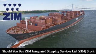 Should You Buy ZIM Integrated Shipping Services Ltd (ZIM) Stock​