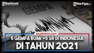 Kaleidoskop 2021: Rentetan Gempa Bumi di Indonesia Lebih dari 5 SR yang Terjadi Sepanjang 2021