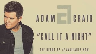 Adam Craig - Call It A Night (Official Audio)