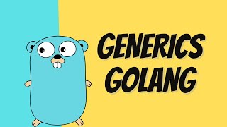 What you need to know about NEW Generics in Golang 1.18