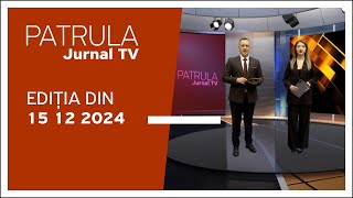 Patrula Jurnal TV, ediția din 15.12.2024