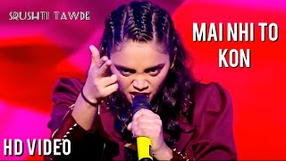 Mai Nahi To Kon Be, Full Song, Srushti Tawde | Viral Song | Main Nahi Toh Kaun | New Video Song
