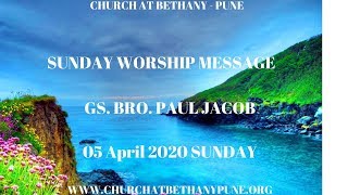 05 APRIL 2020 | SUNDAY WORSHIP MESSAGE | GS. BRO. PAUL JACOB