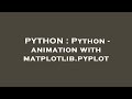 PYTHON : Python - animation with matplotlib.pyplot