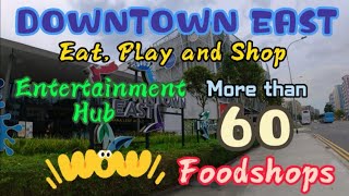 Downtown East ❤ More than 60 foodshops ❤ Eat, Play and Shop