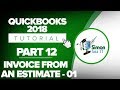 QuickBooks 2018 Training Tutorial Part 12: How to Create an Invoice from an Estimate - Part 1