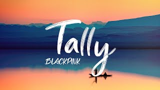 BLACKPINK - Tally (Lyrics)