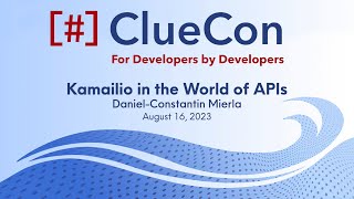 ClueCon2023: Daniel-Constantin Mierla - Kamailio in the World of APIs