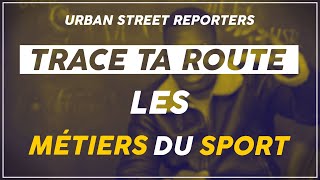 TRACE TA ROUTE : LES MÉTIERS DU SPORT