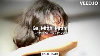 Gal Mitthi Mitthi (sped up + reverb) | Tochi Raina | COLD HEART