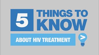 Five Things to Know About HIV Treatment!