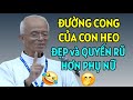 ĐƯỜNG CONG QUYẾN RŨ CỦA PHỤ NỮ XẤU HƠN CON HEO . CHA PHẠM QUANG HỒNG GIẢNG MỚI NHẤT