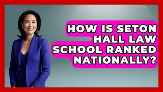How Is Seton Hall Law School Ranked Nationally? - Law School Prep Hub