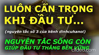 NGUYÊN TẮC SỐNG CÒN KHI MUỐN ĐẦU TƯ (nguyên tắc số 3 kênh dinhcuhanoi)