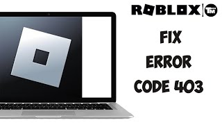 How to Fix Error Code 403 Roblox | Authentication Failed 2024
