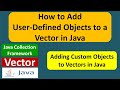 How to Add User-Defined Objects to a Vector in Java | Java Collection Framework
