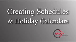 Creating Schedules & Holiday Calendars in MVP Access