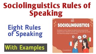 Sociolinguistics | Sociolinguistics Rules of Speaking | Examples of Sociolinguistics