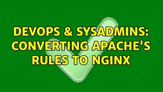 DevOps & SysAdmins: Converting Apache's rules to nginx