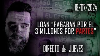 🔴 LOAN POR PARTES TENÍA UN VALOR DE 3 MILLONES DE DÓLARES 🔴 Directo de Jueves 18/07/2024