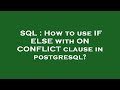 SQL : How to use IF ELSE with ON CONFLICT clause in postgresql?